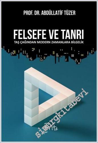 Felsefe ve Tanrı: Taş Çağından Modern Zamanlara Bilgelik - 2024