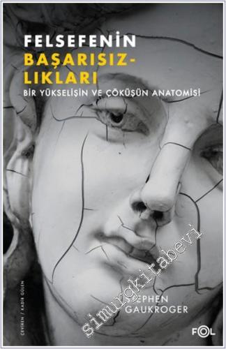 Felsefenin Başarısızlıkları : Bir Yükselişin ve Çöküşün Anatomisi - 20