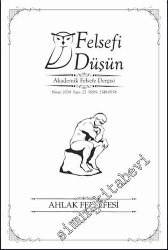 Felsefi Düşün Akademik Felsefe Dergisi - Ahlak Felsefesi - Sayı: 22 Ma