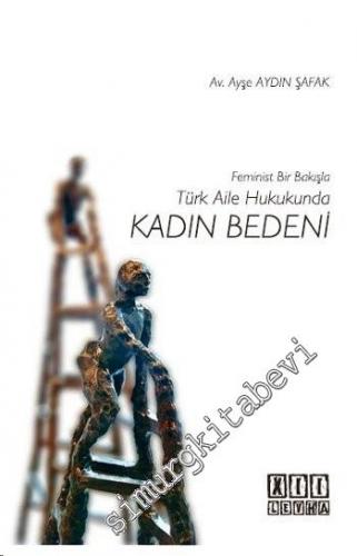 Feminist Bir Bakışla Türk Aile Hukukunda Kadın Bedeni