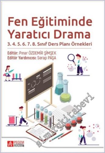 Fen Eğitiminde Yaratıcı Drama 3.4.5.6.7.8. Sınıf Ders Planı Örnekleri 