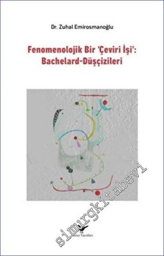 Fenomenolojik Bir Çeviri İşi: Bachelard-Düşçizileri - 2023