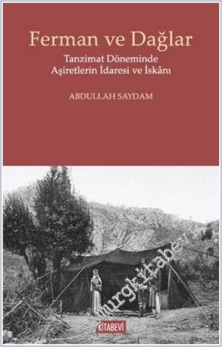 Ferman ve Dağlar: Tanzimat Döneminde Aşiretlerin İdaresi ve İskânı - 2