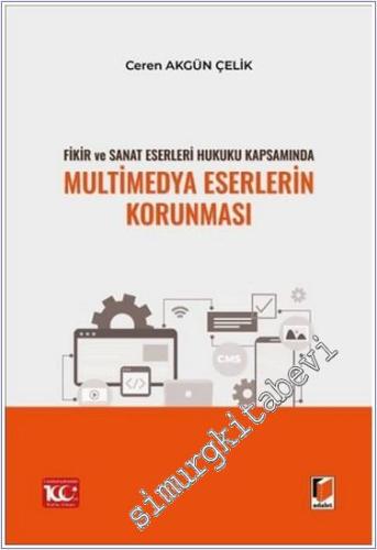 Fikir ve Sanat Eserleri Hukuku Kapsamında Multimedya Eserlerin Korunma