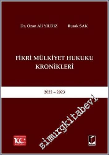 Fikri Mülkiyet Hukuku Kronikleri 2022 - 2023 - 2024