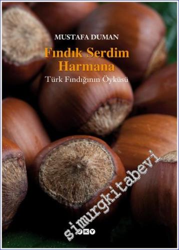 Fındık Serdim Harmana – Türk Fındığının Öyküsü - 2014