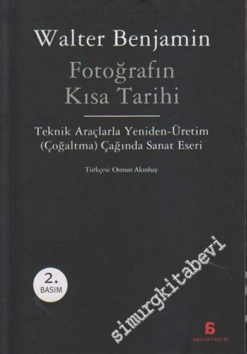 Fotoğrafın Kısa Tarihi: Teknik Araçlarla Yeniden - Üretim (Çoğaltma) Ç