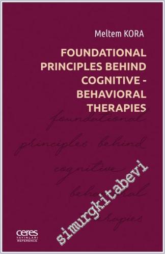 Foundational Principles Behind Cognitive- Behavioral Therapies - 2024