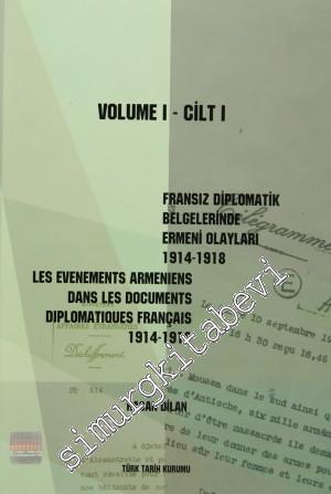 Fransız Diplomatik Belgelerinde Ermeni Olayları 1914- 1918 Cilt 1 = Le