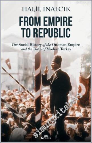 From Empire to Republic : The Social History of Ottoman Empire and the