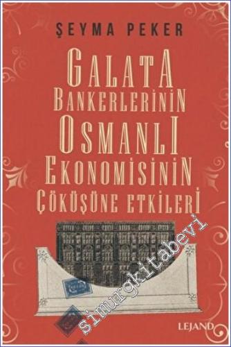 Galata Bankerlerinin Osmanlı Ekonomisinin Çöküşüne Etkileri - 2022