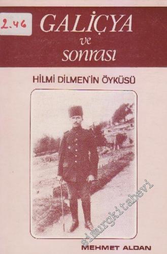 Galiçya ve Sonrası: Hilmi Dilmen'in Öyküsü