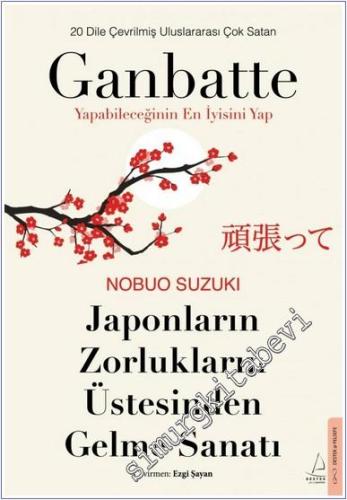 Ganbatte : Yapabileceğinin En İyisini Yap - Japonların Zorlukların Üst