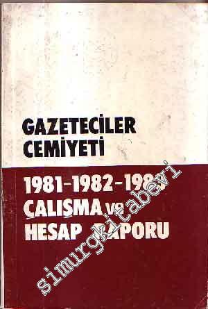 Gazeteciler Cemiyeti 1981 - 1982 - 1983 Çalışma ve Hesap Raporu