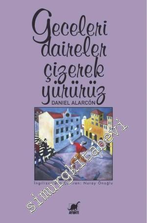 Geceleri Daireler Çizerek Yürürüz