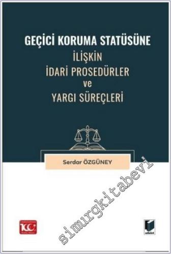 Geçici Koruma Statüsüne İlişkin İdari Prosedürler ve Yargı Süreçleri -