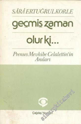 Geçmiş Zaman Olur ki: Prenses Mevhibe Celalettin'in Anıları