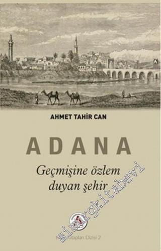 Geçmişine Özlem Duyan Şehir Adana