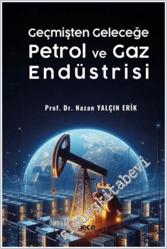 Geçmişten Geleceğe Petrol ve Gaz Endüstrisi - 2024