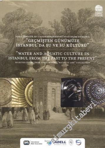 Geçmişten Günümüze İstanbul'da Su ve Su Kültürü: Adell Armatür Ab-ı Ha