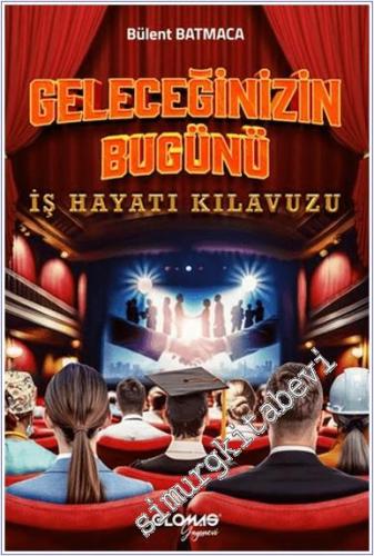 Geleceğinizin Bugünü - İş Hayatı Kılavuzu - 2024