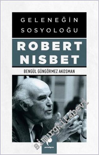 Geleneğin Sosyoloğu Robert Nisbet - 2024