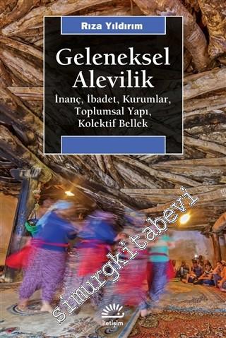 Geleneksel Alevilik : İnanç İbadet Kurumlar Toplumsal Yapı Kolektif Be