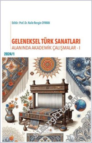 Geleneksel Türk Sanatları Alanında Akademik Çalışmalar 1 - 2024