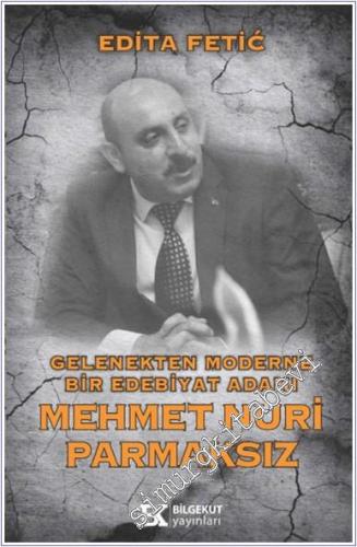 Gelenekten Moderne Bir Edebiyat Adamı Mehmet Nuri Parmaksız - 2024