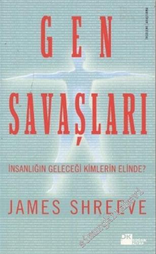 Gen Savaşları: İnsanlığın Geleceği Kimlerin Elinde