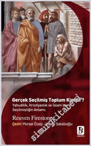 Gerçek Seçilmiş Toplum Kimdir : Yahudilik Hristiyanlık ve İslam'da Seç