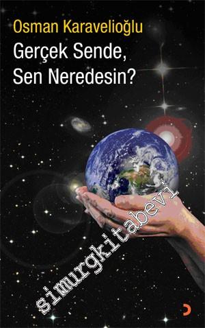 Gerçek Sende, Sen Neredesin ?