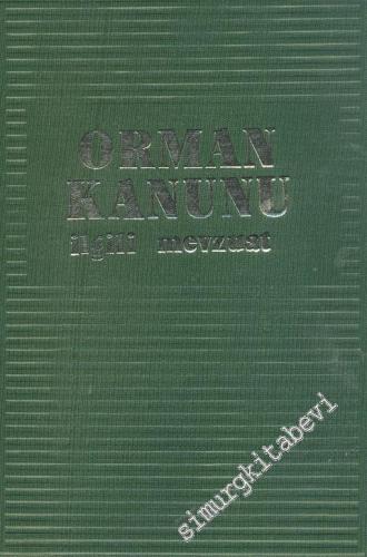 Gerekçeli - Açıklamalı - İçtihatlı Orman Kanunu İlgili Mevzuat