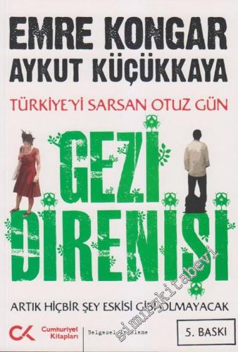 Gezi Direnişi: Türkiye'yi Sarsan Otuz Gün - Artık Hiçbir Şey Eskisi Gi