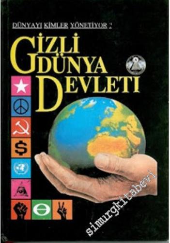 Gizli Dünya Devleti: Dünyayı Kimler Yönetiyor