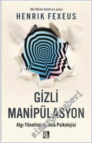 Gizli Manipülasyon : Algı Yönetimi ve İkna Psikolojisi - 2024