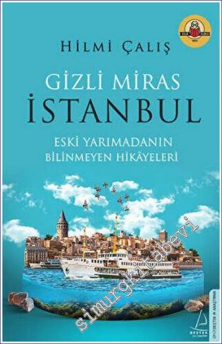 Gizli Miras İstanbul : Eski Yarımadanın Bilinmeyen Hikayeleri Destek Y