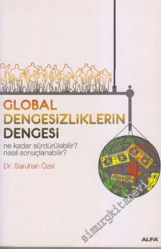 Global Dengesizliklerin Dengesi: Ne Kadar Sürdürülebilir? Nasıl Sonuçl