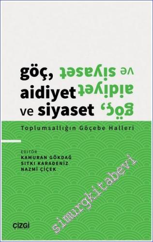 Göç Aidiyet ve Siyaset : Toplumsallığın Göçebe Halleri - 2022