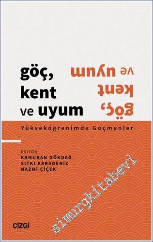 Göç Kent ve Uyum : Yükseköğrenimde Göçmenler - 2022