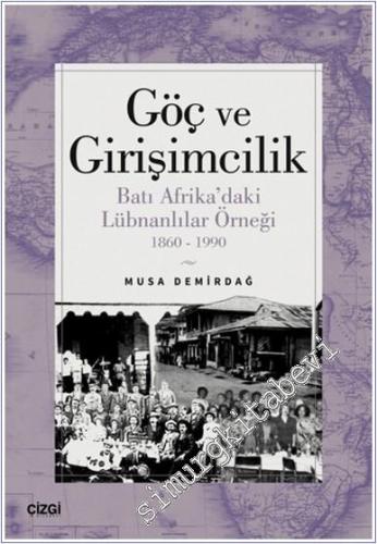 Göç ve Girişimcilik : Batı Afrika'daki Lübnanlılar Örneği (1860-1990) 