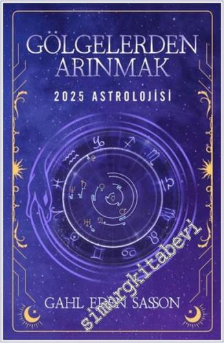 Gölgelerden Arınmak – 2025 Astrolojisi - 2024