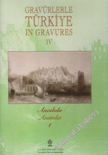 Gravürlerle Türkiye =Türkiye In Gravures 4 - Anadolu = Anatolia 1