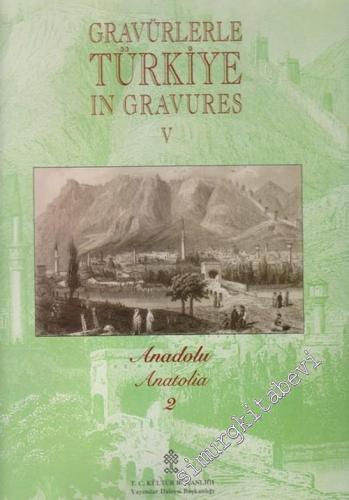 Gravürlerle Türkiye =Türkiye In Gravures 5 - Anadolu = Anatolia 2