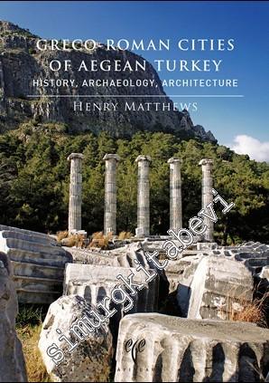 Greco-Roman Cities of Aegean Turkey. History, Archaeology, Architectur