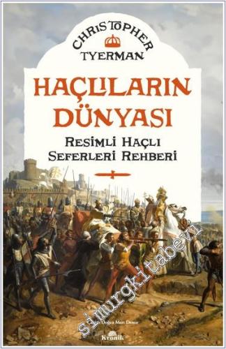 Haçlıların Dünyası Resimli Haçlı Seferleri Rehberi - 2024