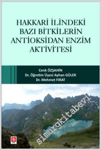 Hakkari İlindeki Bazı Bitkilerin Antioksidan Enzim Aktivitesi - 2024