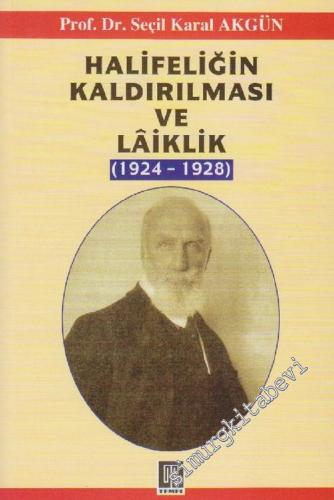 Halifeliğin Kaldırılması ve Laiklik ( 1924 - 1928 )