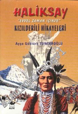 Haliksay: “Evvel Zaman İçinde” Kızılderili Hikayeleri