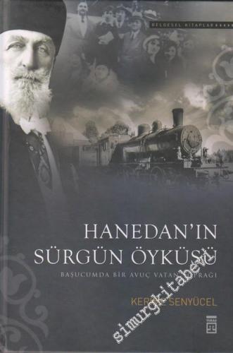 Hanedan'ın Sürgün Öyküsü : Başucumda Bir Avuç Vatan Toprağı CİLTLİ